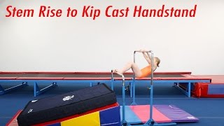 Stem Rise to Kip Cast Handstand