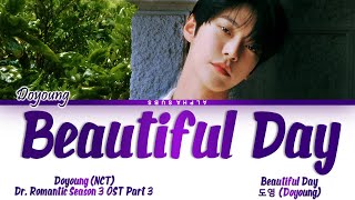 Doyoung (도영) - Beautiful Day (뷰티풀 데이) Dr. Romantic 3 OST 3 (낭만닥터 김사부 3 OST) Lyrics/가사 [Han|Rom|Eng]