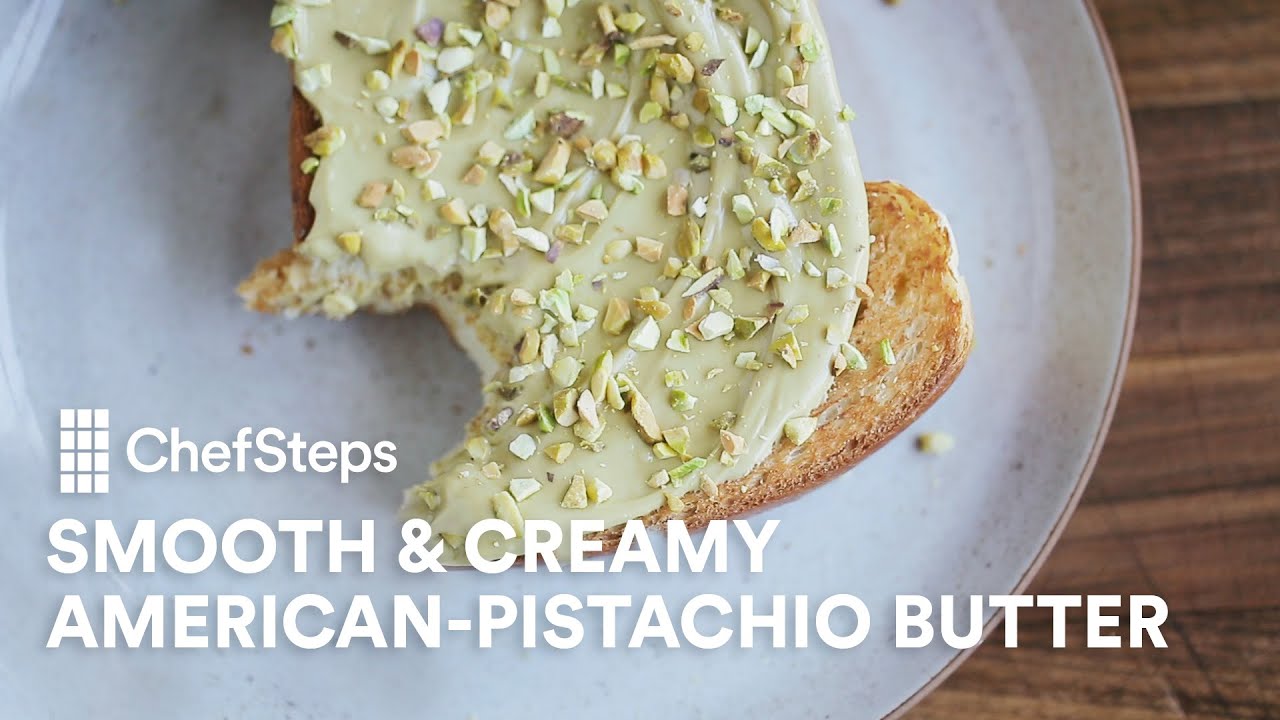 Love Nutella? Our Smooth & Creamy Pistachio Butter Will Blow Your Mind. | ChefSteps