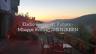 Eladio Carrión ft. Future - Mbappe Remix (Letra) | 3MEN2KBRN