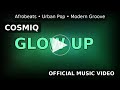 Cosmiq Glow Up Official Music Video Smooth Modern Groove