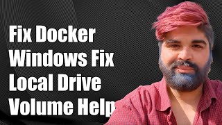 Fixing Docker for Windows: Error Sharing Local Drive Volume Solutions