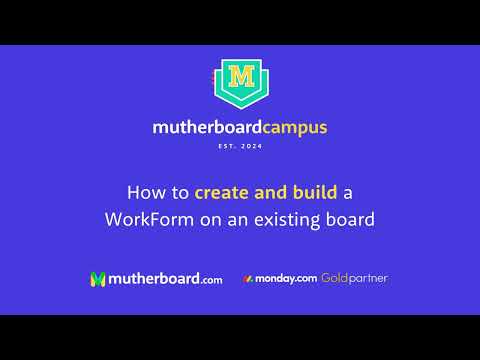Mutherboard Campus - monday.com WorkForms Training