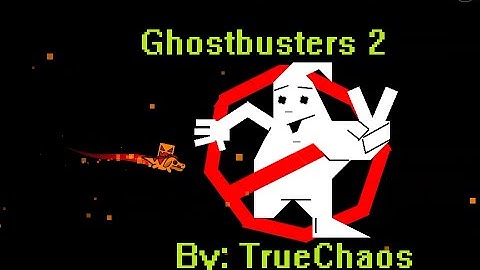 Geometry Dash 2.0 - Ghostbusters 2 By: TrueChaos