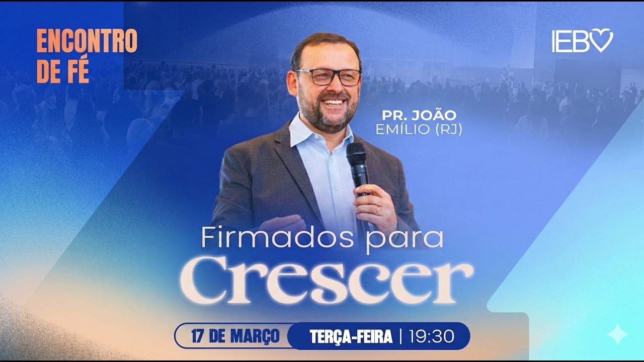 Firmados para Crescer | Culto Encontro de Fé | Pr. João Emílio  (RJ) | 17/03/26