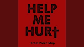 Video thumbnail of "Front Porch Step - Help Me Hurt"