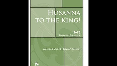 Hosanna to the King! - by Kevin Memley