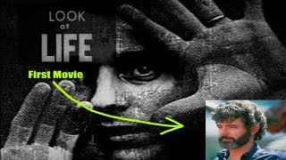 Look at Life (George Lucas's First Movie)