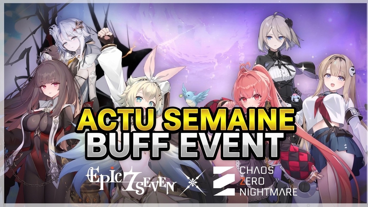 NE MANQUE PAS ÇA ! BUFF EVENT & ACTU SEMAINE (EPIC SEVEN x CZN)
