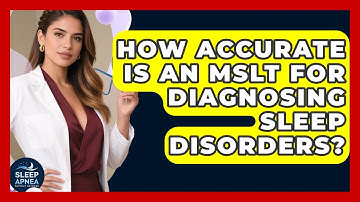 How Accurate Is An MSLT For Diagnosing Sleep Disorders? - Sleep Apnea Support Network