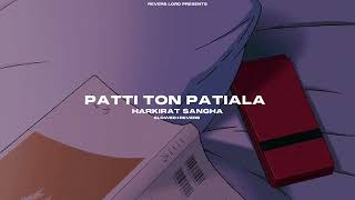 Patti Ton Patiala | Harkirat Sangha Slowed n Reverb version By @6127_Editz