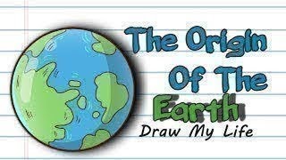 Draw My Life   The Origin Of The Earth