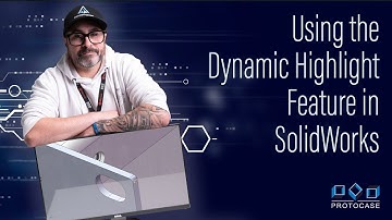 Proto Tech Tip -  Using the Dynamic Highlight Feature in SolidWorks