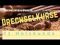 Drechseln lernen Holzkunde