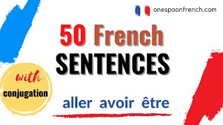 French Verb Conjugation Practice with 50 French Sentences : 3 common verbs - aller, avoir, être