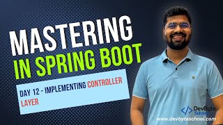 Mastering Spring Boot | Day 12 - Implementing Controller Layer for Business Logic