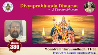 Episode 380 - Divyaprabhanda Dhaaraa Moondram Thiruvandhadhi 11-20 Sri. UVe Kidambi Venkatesan Swami