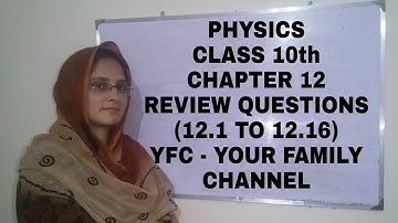Physics Class 10th Chapter 12 - Review Questions (12.1 to 12.16) l YFC - Your Family Channel