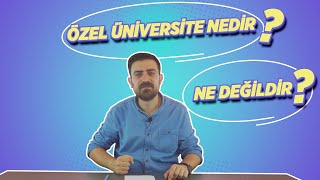 Özel Üniversite Nedir? Özel Üniversite Yazmalı mıyım?