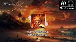 Ignite x Diamonds (harvey remix) nhạc cháy như fai fai
