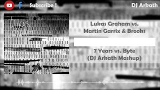 Lukas Graham vs. Martin Garrix & Brooks - 7 Years vs  Byte (DJ Arkath Mashup) (Preview)