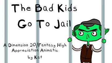 The Bad Kids Go To Jail | Dimension 20/Fantasy High Animatic