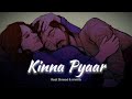 Kinna Pyaar(slowed+reverb) | Reet