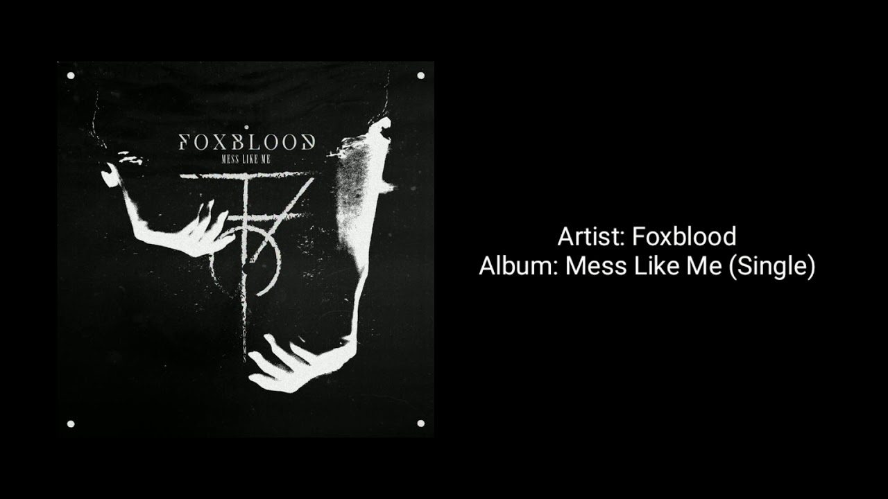 Foxblood - Mess Like Me
