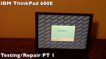 IBM ThinkPad 600E Testing and Repair PT 1
