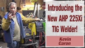 Introducing the AHP AlphaTIG 225Xi TIG Welder - Kevin Caron