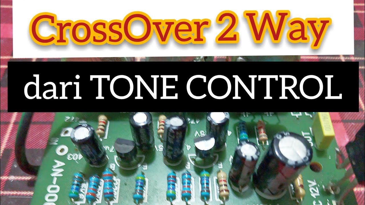 Cara Modif Tone Control menjadi CrossOver Aktif 2 Way. YouTube