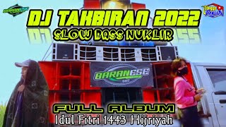 DJ TAKBIRAN TERBARU 2022 FULL ALBUM SLOW BASS CETAK CETUK