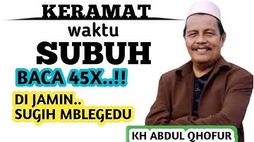 Amalan keramat waktu subuh, baca 45X,_ !! Jaminan kaya raya  _ NGAJI KH ABDUL QHOFUR 
