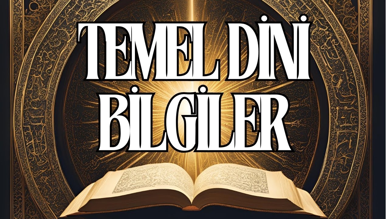 BİLMEMİZ GEREKEN BAZI TEMEL DİNİ BİLGİLER