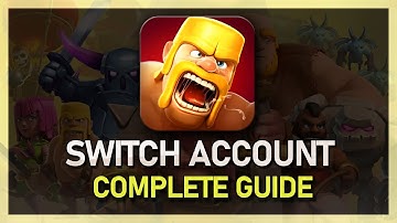 How To Switch Account in Clash of Clans - Easy Guide