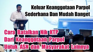 Cara Batalkan NIK Dari Anggota Parpol Bagi ASN Non ASN