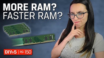 Do I need more RAM or faster RAM? - DIY in 5 Ep 150