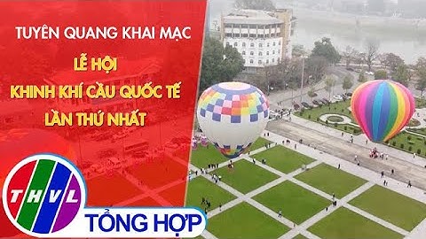 Tuyên Quang khai mạc lễ hội khinh khí cầu quốc tế lần thứ nhất