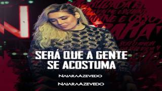 Naiara Azevedo - Será Que a Gente Se Acostuma + Letra