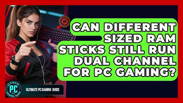 Can Different Sized RAM Sticks Still Run Dual Channel For PC Gaming? - Ultimate PC Gaming Guide