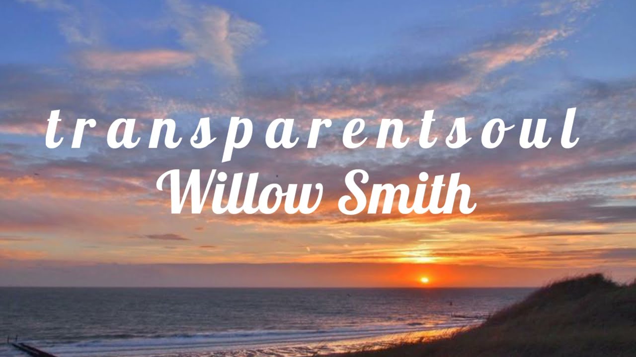 Transparentsoul Willow Smith (Lyrics) video