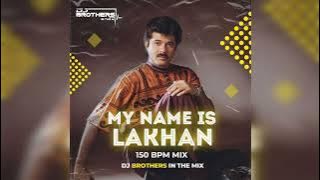 MY NAME IS LAKHAN ( 150 BPM ) DROP MIX BY DJ BROTHERS IN THE MIX