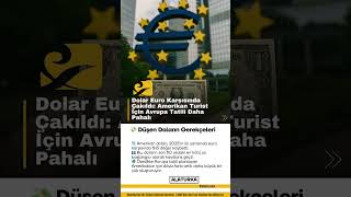 Dolar Euro Karşısında Çakıldı Amerikan Turist İçin Avrupa Tatili Daha Pahalı