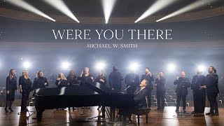 Michael W. Smith  Were You There (Live)
