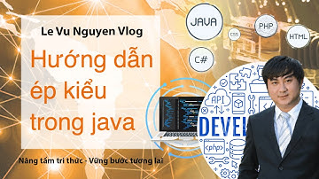 Bài 34: Ép kiểu trong Java