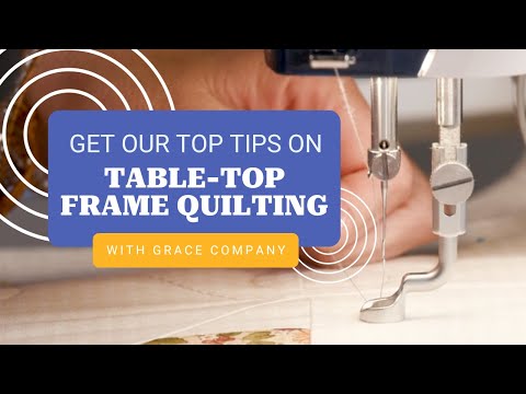 Table-Top Frame Quilting Tips with Grace Company