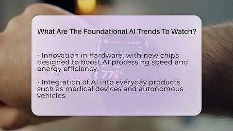 What Are The Foundational AI Trends To Watch? - Talking Tech Trends