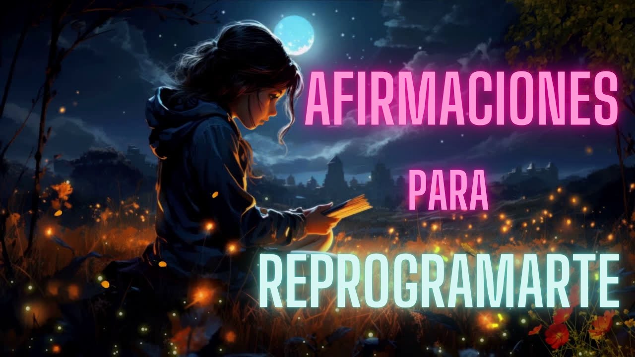 REPROGRAMA tu MENTE MIENTRAS DUERMES *AFIRMACIONES PODEROSAS - YouTube