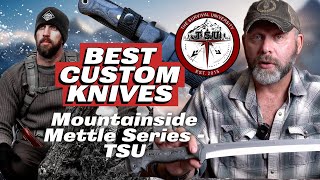 Top Custom Knives For Bushcraft - Mountainside Mettle Series - The Survival University Custom Blades