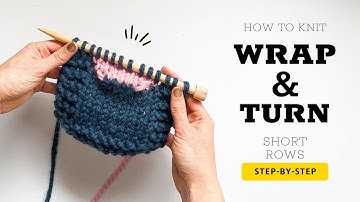 Wrap and Turn Short Rows Tutorial  - Step-by-Step Knitting for Beginners